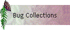 Bug Collections